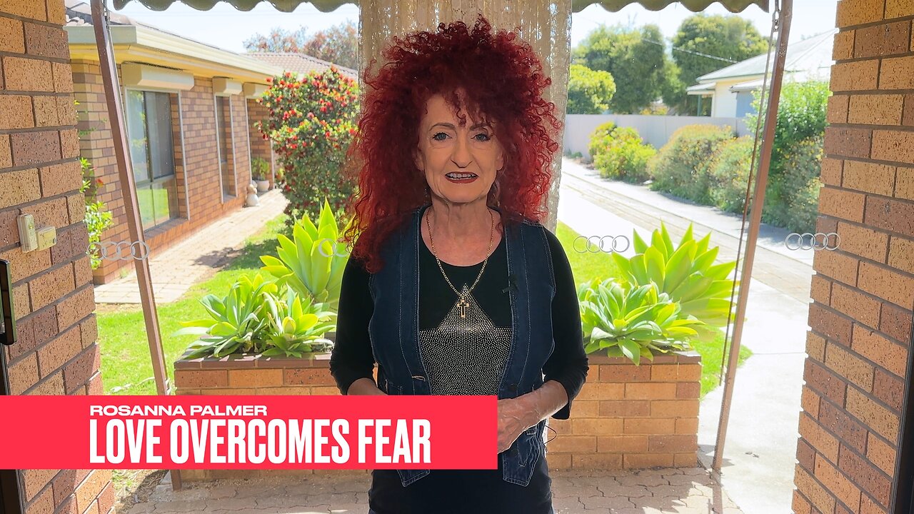 "Love Overcomes Fear" - Rosanna Palmer, Creative (2023)