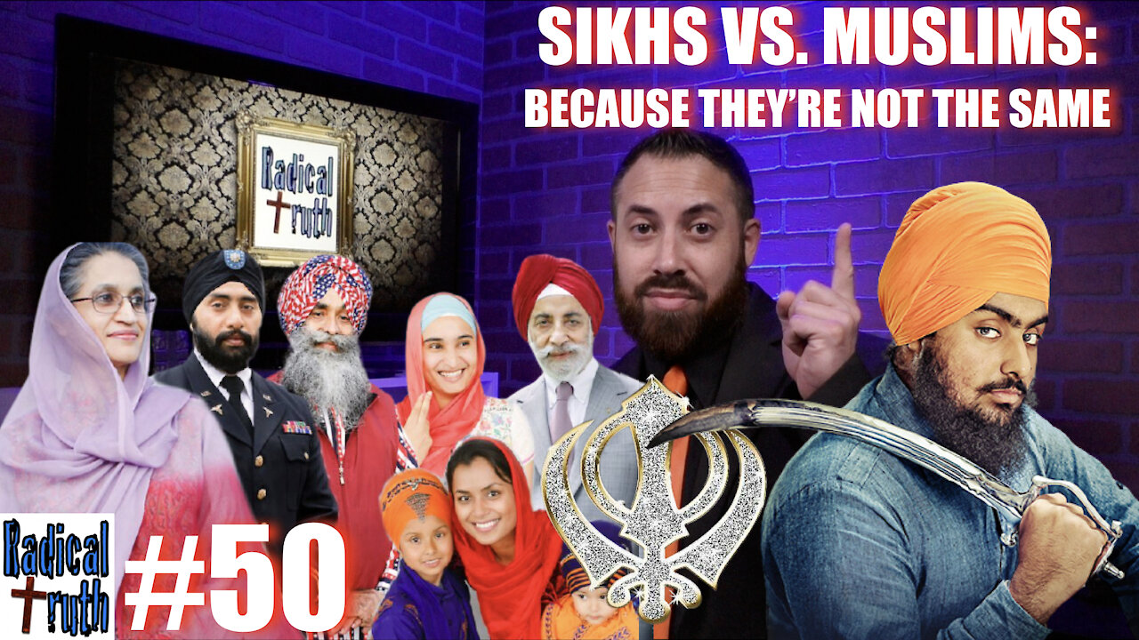 Radial Truth #50 - Sikhs vs. Muslims: Because They’re Not the Same