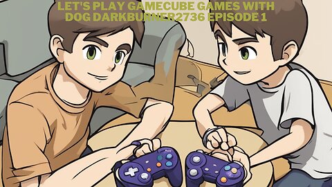 Let's play gamecube games with @DoGDarkBurner2736 episode 1