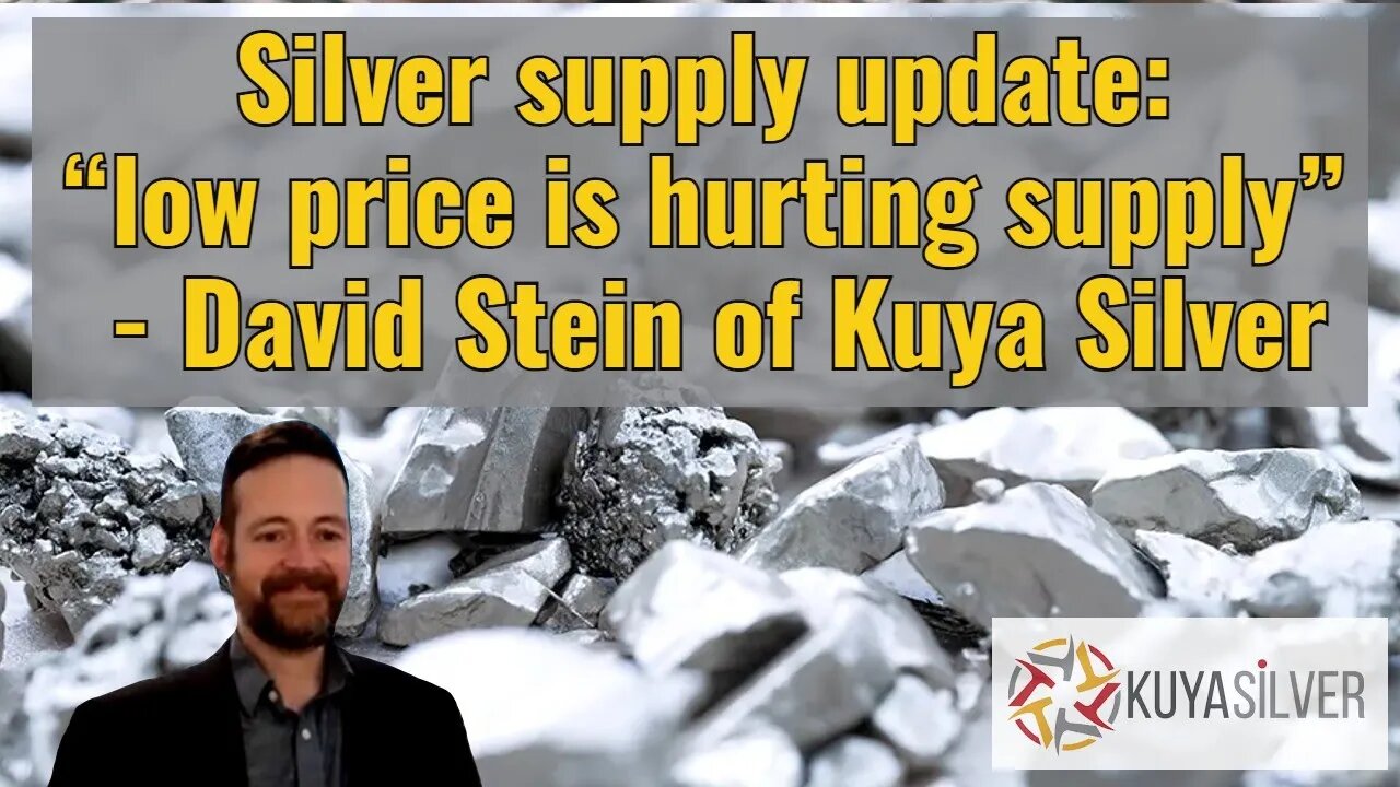 Silver supply update: “low price is hurting supply” - David Stein of Kuya Silver