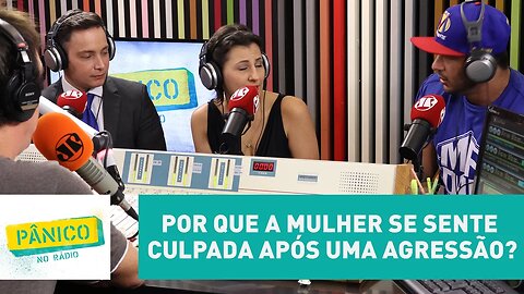 Por que a mulher se sente culpada após uma agressão?, especialista responde | Pânico