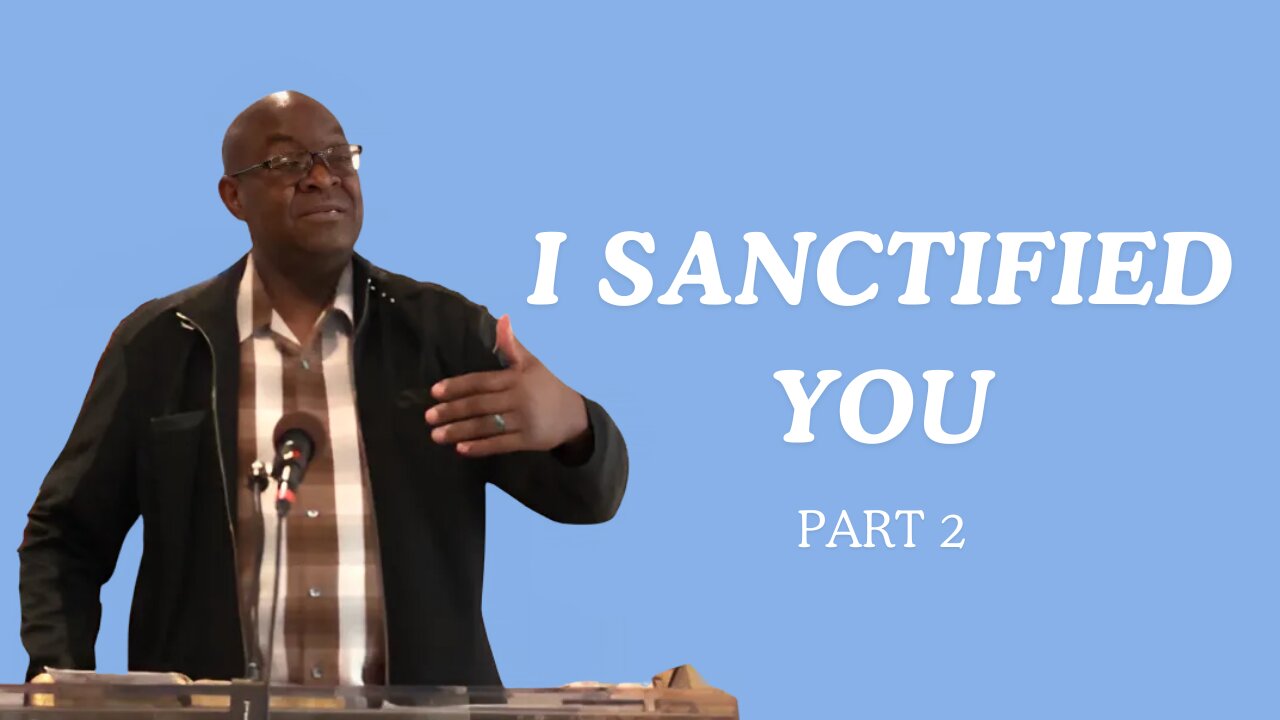 I Sanctified You! | Part 2 | Integrity C.F. Church