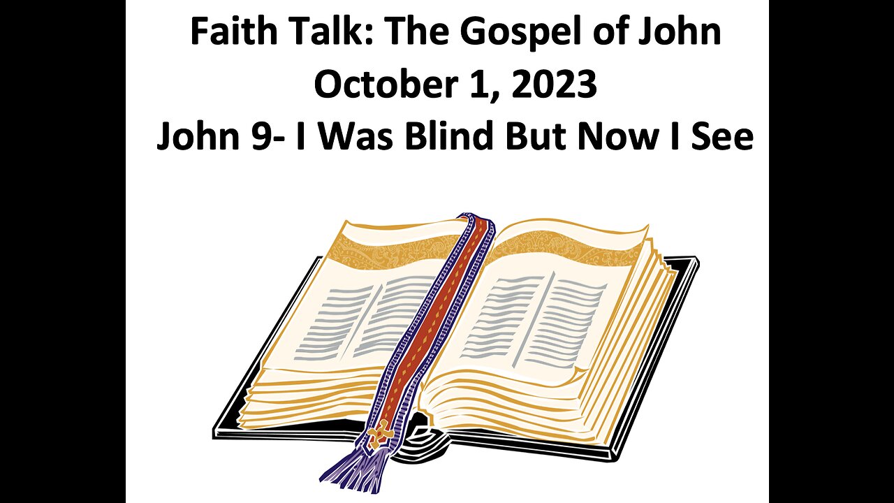 23-10-01 Faith Talk - John 9 - I was blind