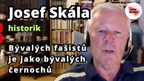 Josef Skála: Bývalých fašistů je jako bývalých černochů