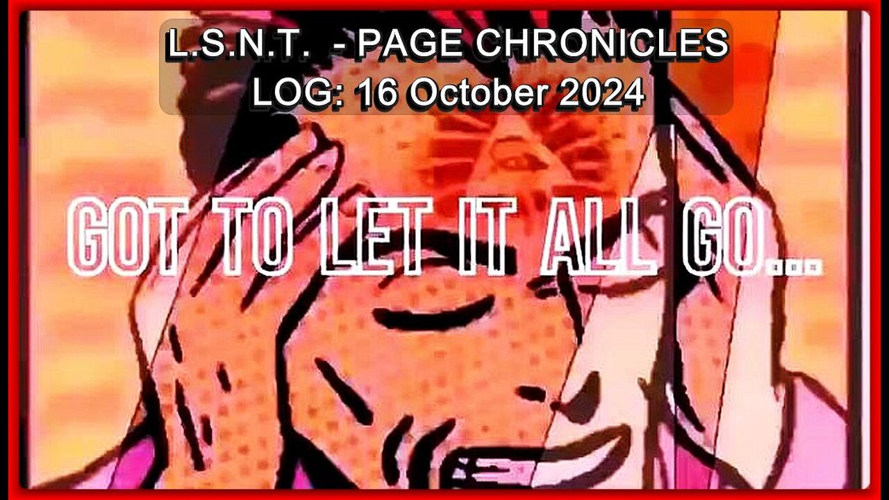 📢👀 | L.S.N.T. | PAGE CHRONICLES | LOG: 16 October 2024 🕞3h 2m