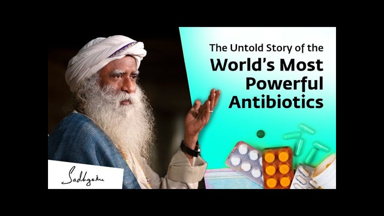 The Growing Popularity of The Untold Story of The World’s Most Powerful Antibiotics | Sadhguru