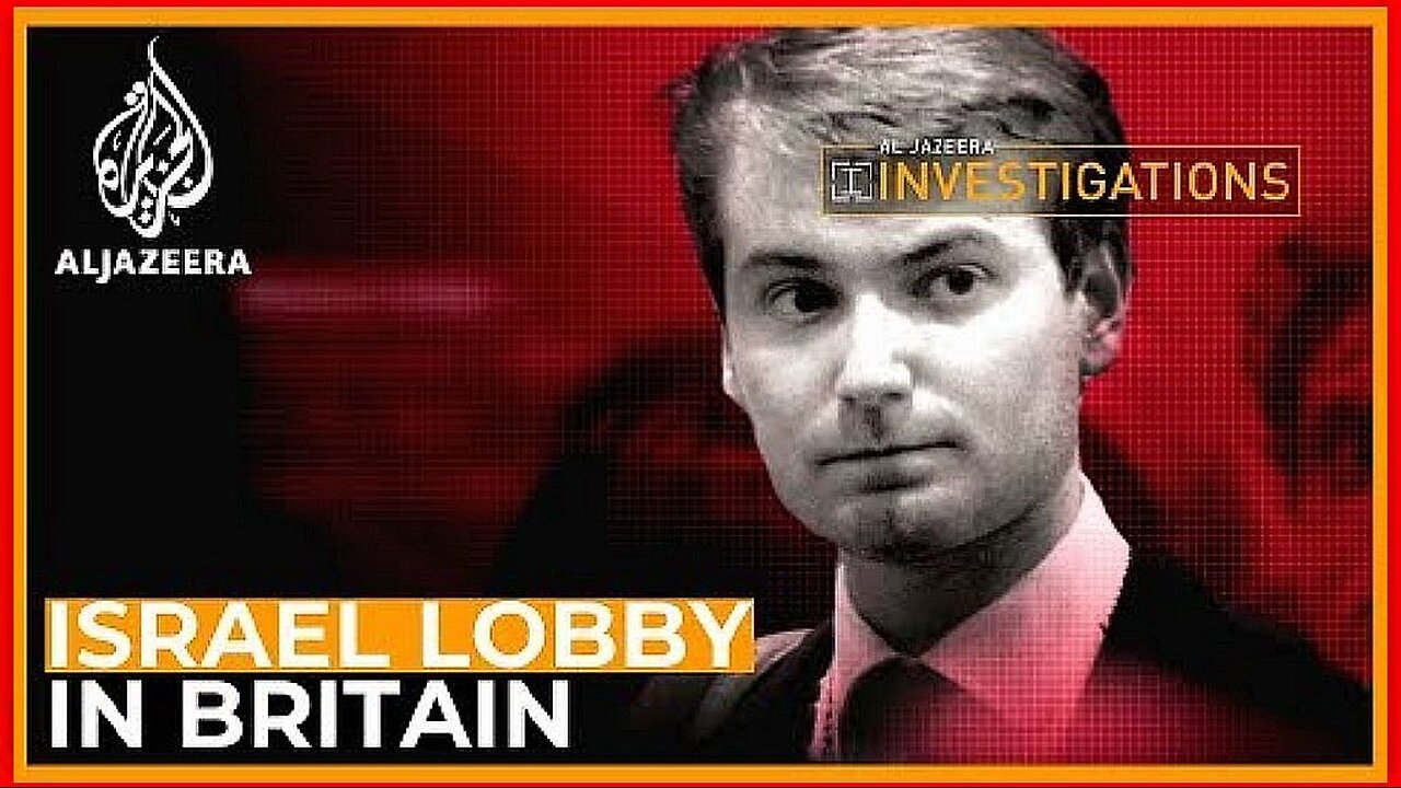 THE LOBBY U.K. | YOUNG FRIENDS OF ISRAEL | (AL JAZEERA INVESTIGATIONS) | (FULL: 4-PART SERIES)