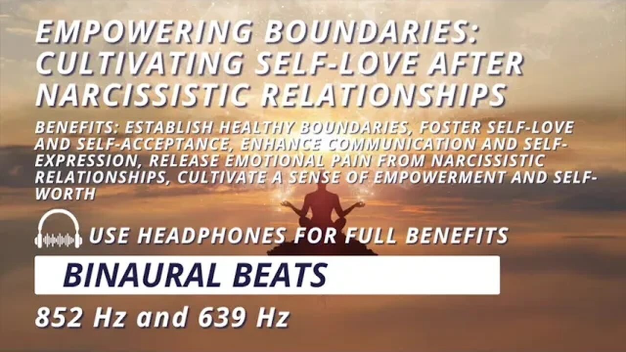 Cultivating Self-Love after Narcissistic Relationships with 852 Hz + 639 Hz Binaural Beats