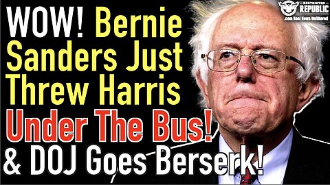 Wow! Bernie Sanders Just Threw Kamala Harris Under The Bus & DOJ Goes Berserk!