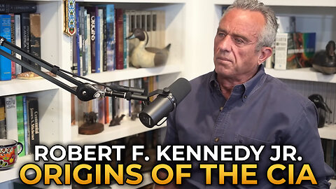 Robert F. Kennedy Jr. - How the CIA Was Formed