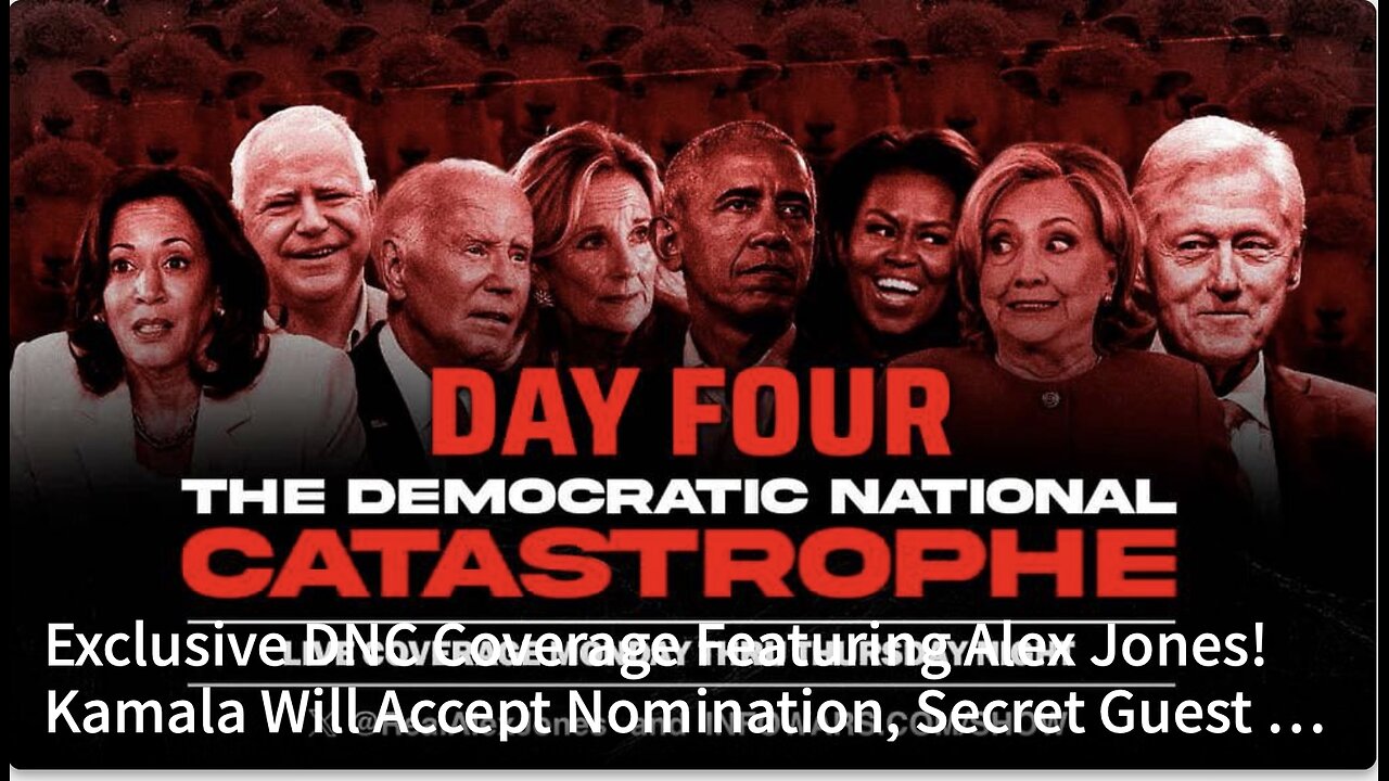 DNC night 4 Exclusive DNC Coverage Featuring Alex Jones! Kamala Will Accept Nomination