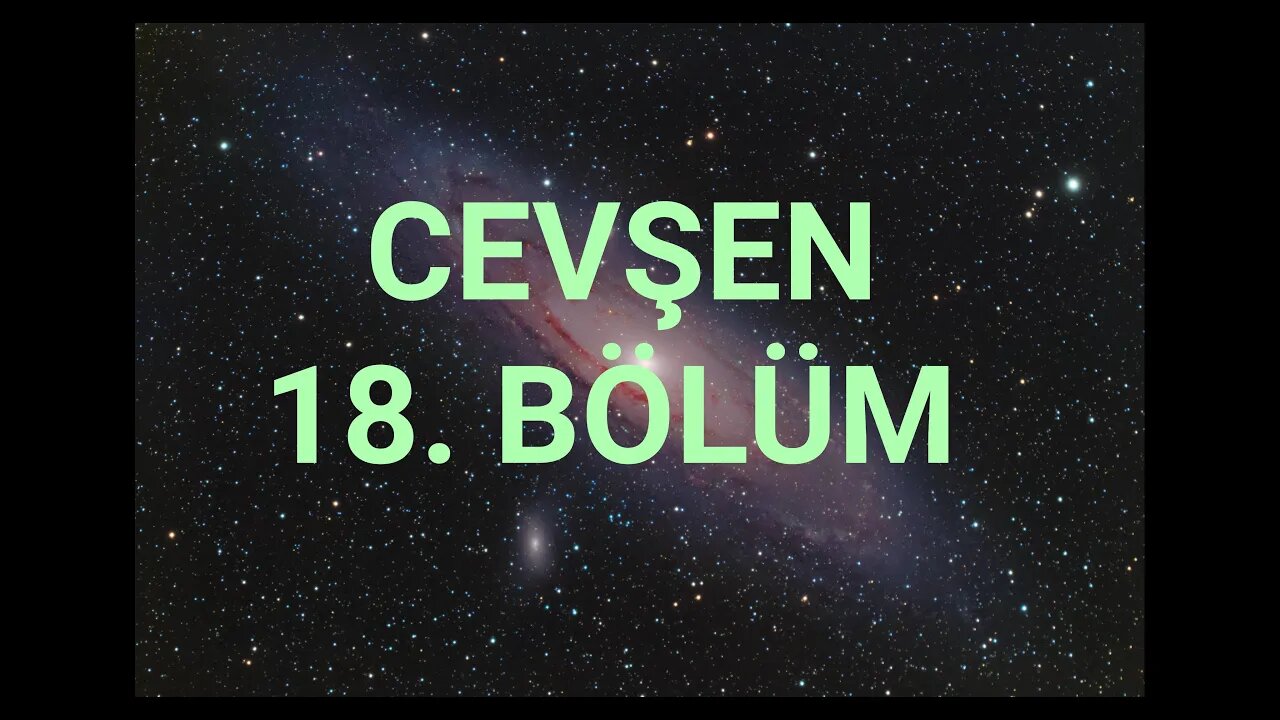 CEVŞEN 18. BÖLÜM