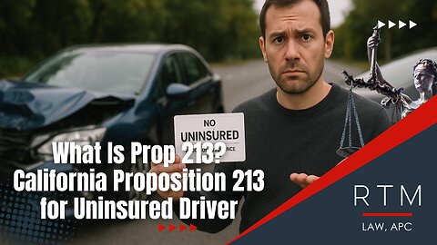 What Is Prop 213? California Proposition 213 for Uninsured Driver