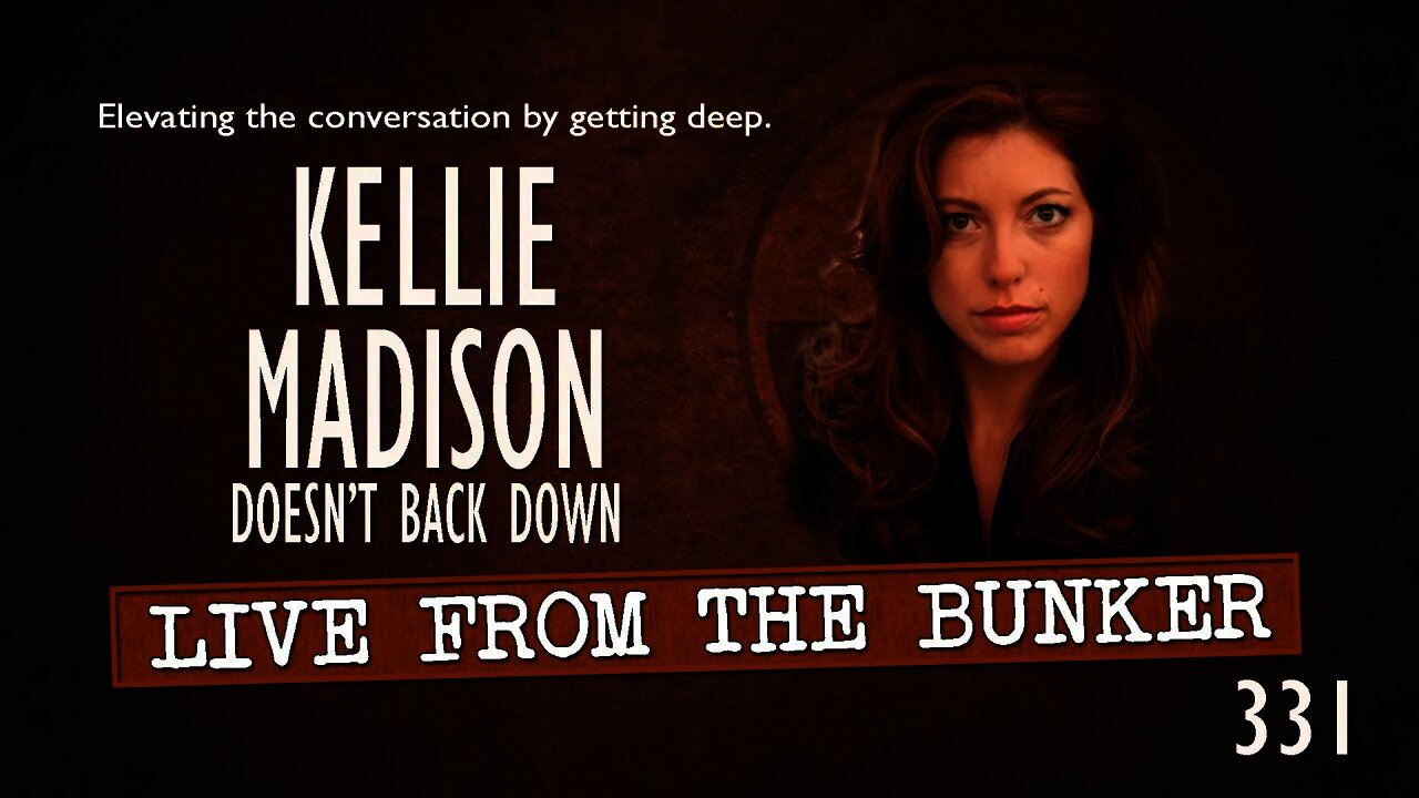 Live From the Bunker 331: Kellie Madison Doesn't Back Down
