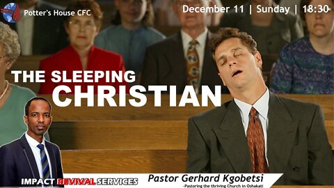 REVIVAL SERVICE PM | Pst Gerhard | THE SLEEPING CHRISTIAN | 18:30 | 11 Dec 2022