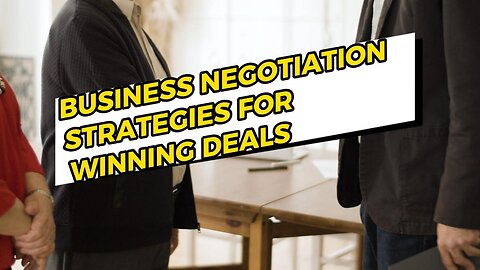 Business Negotiation Strategies for Winning Deals