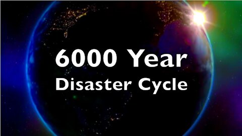 6000 Year Disaster Cycle