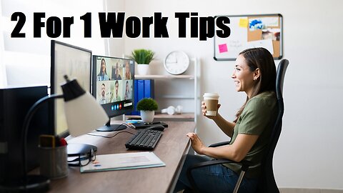 2 For 1 Work Tips / 1 Minute Tech Tips
