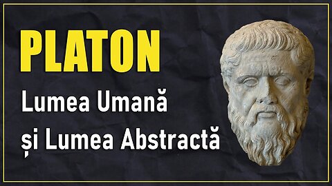 Platon si Educatia: Lumea Umană și Lumea Abstractă