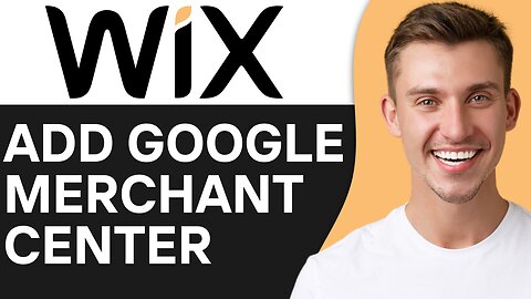 HOW TO ADD GOOGLE MERCHANT CENTER TO WIX