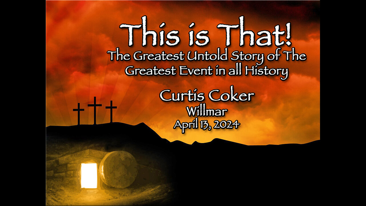 This is That! The Greatest Story Never Told, Curtis Coker, Willmar, April 13, 2024