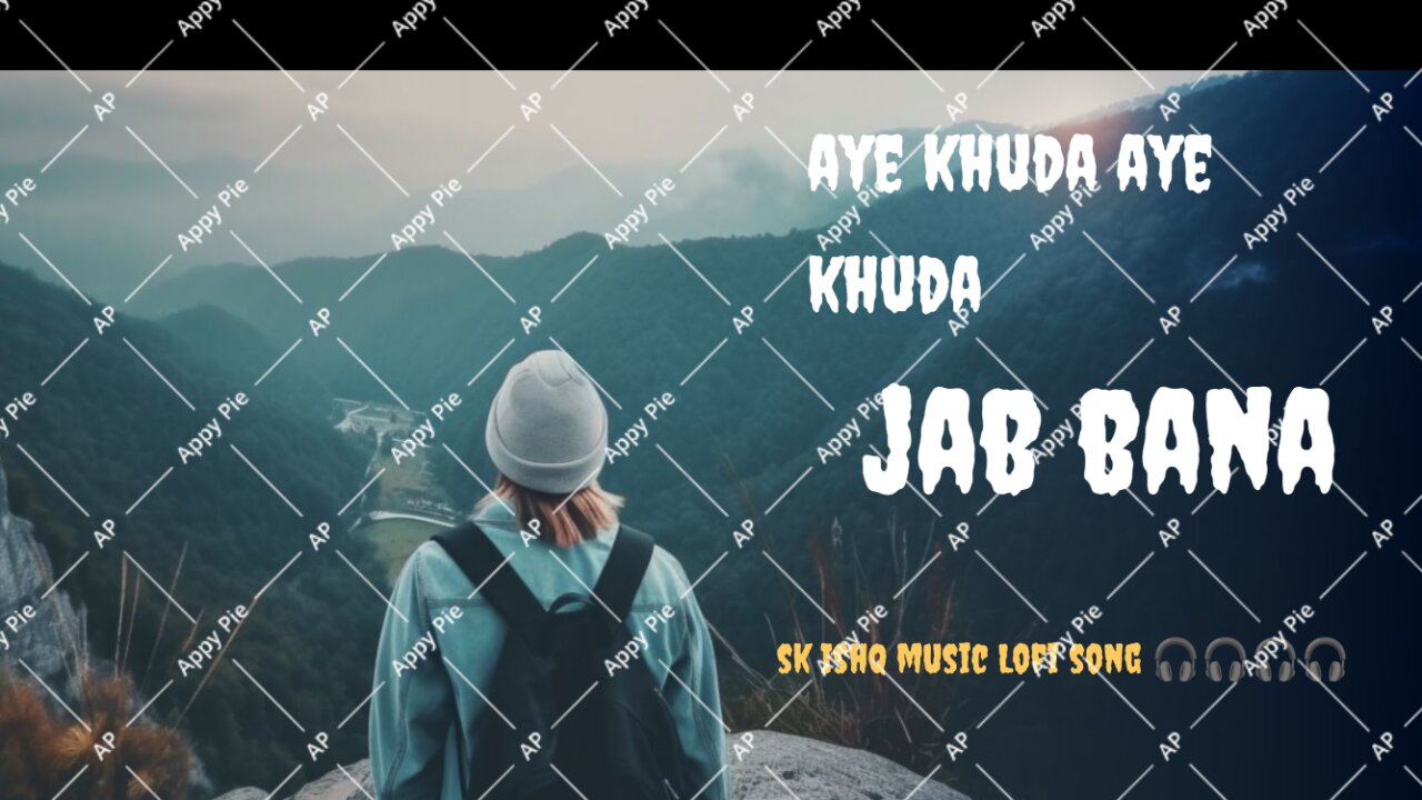 Aye khuda aye khuda jab bana uska bana lofi song 🎵💕💕💕 Arijit Singh