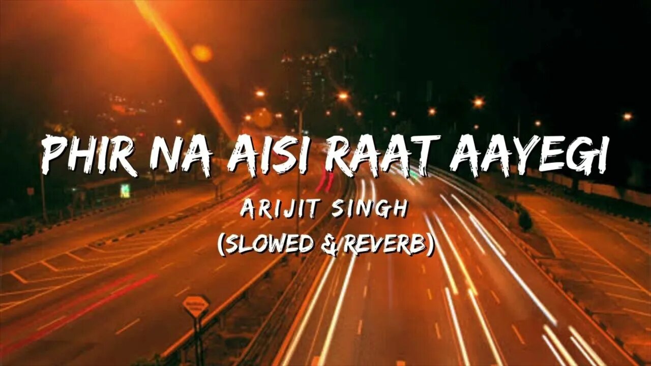 Phir Na Aisi Raat Aayegi (Slowed & Reverb) - Arijit Singh || Broken Heart