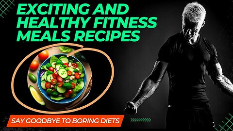 Get Fit and Fabulous with 12 Easy and Delicious Exciting Healthy Fitness Meals Recipes