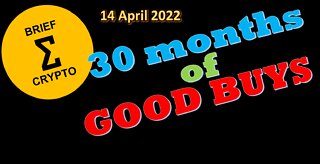 BriefCrypto 30 months of GOOD BUYS !!! - 14 April