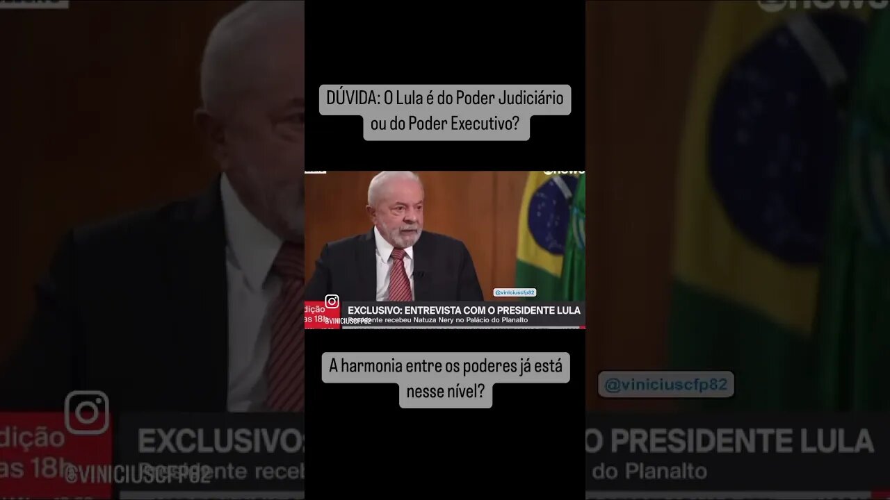 O Lula é do Poder Judiciário ou do Poder Executivo? A harmonia entre os poderes já está nesse nível?
