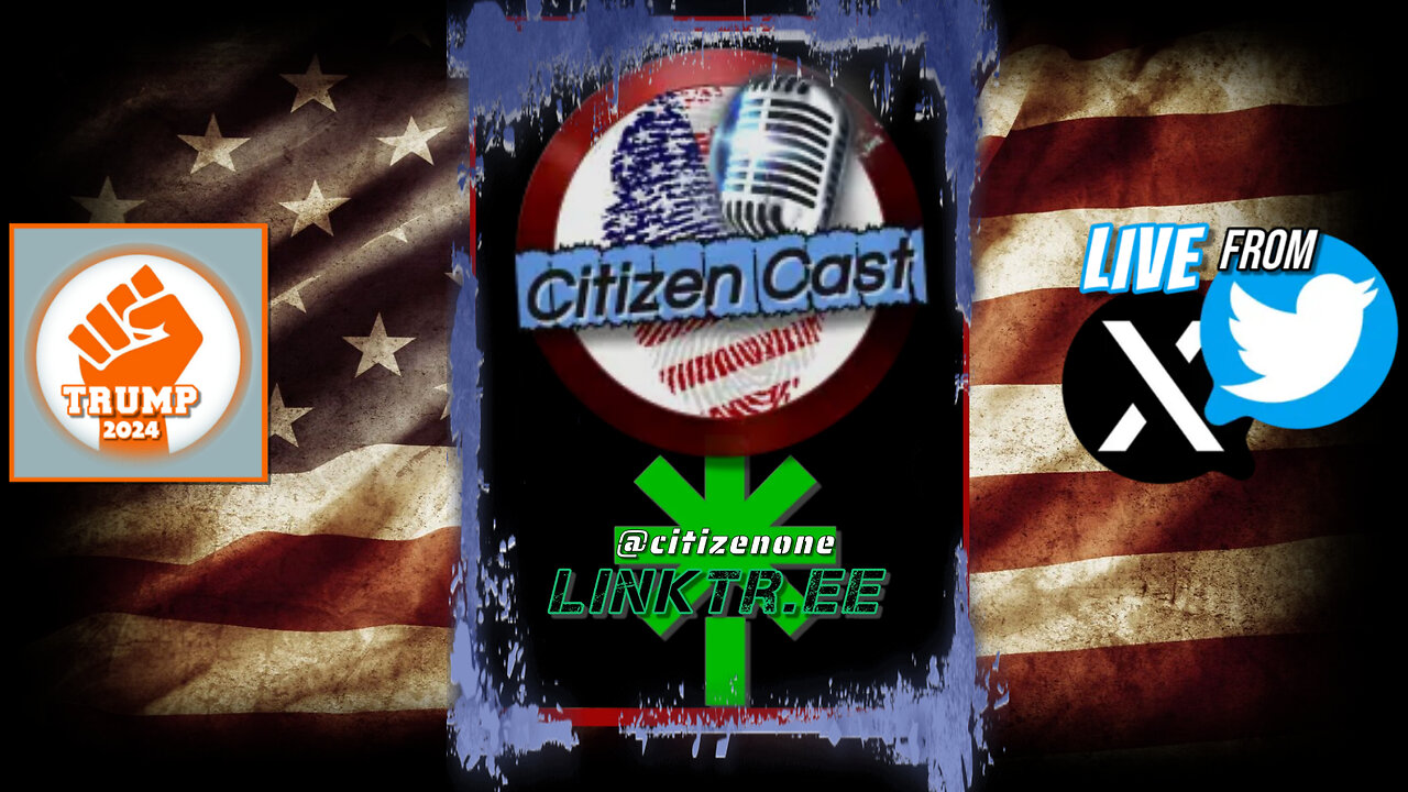 The Feed - LIVE From Twitter/X w/#CitizenCast 7.28.24