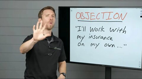 OBJECTION: "I'll work with the insurance company on my own."