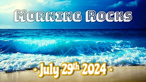 🌅 Morning Rocks - 7.29.24