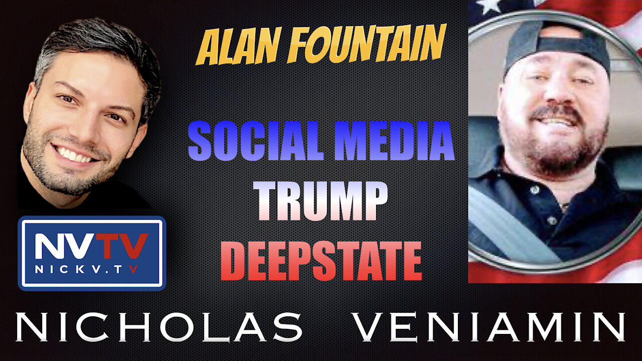 Alan Fountain Discusses Social Media, Trump and Deepstate with Nicholas Veniamin