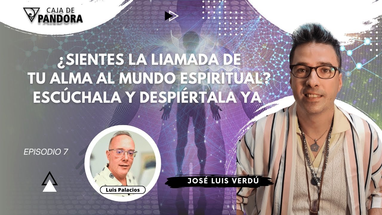 ¿Sientes la LIamada de tu Alma al Mundo Espiritual? Escúchala y Despiértala Ya con José Luis Verdú