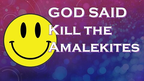 God Ordered the Massacre of the Amalekites. Thus Saving Our Lives. Here's Why