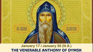 The Lives of Saints: Jan. 17/Jan. 30 (N.S.) THE VENERABLE ANTHONY OF DYMSK