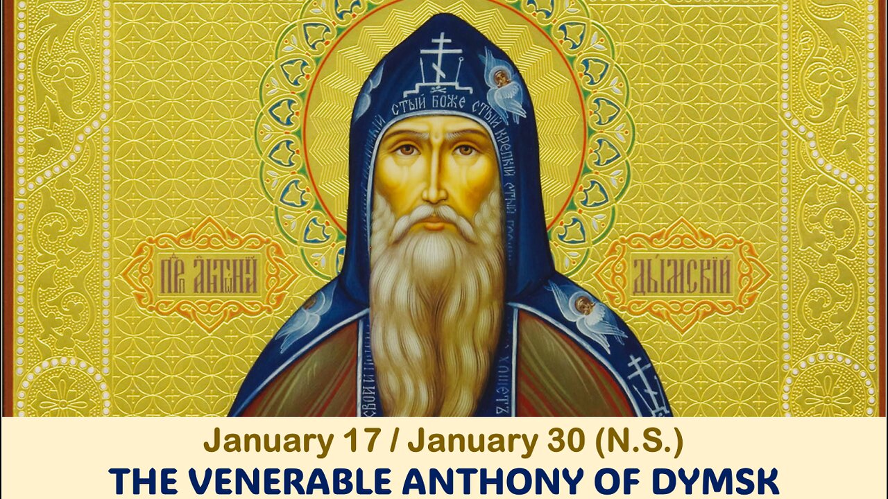 The Lives of Saints: Jan. 17/Jan. 30 (N.S.) THE VENERABLE ANTHONY OF DYMSK