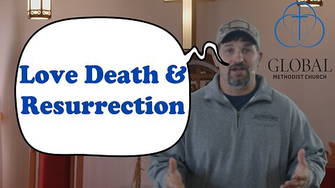 Love, Death, and Resurrection by Lance Wetter. Sunday Sermon at MHW GMC