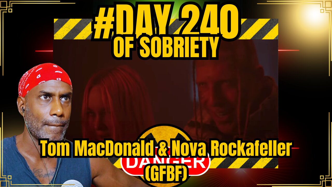 Day 240 of Sobriety: Managing Workouts & Reflecting on 'Danger' by Tom MacDonald & Nova Rockafeller