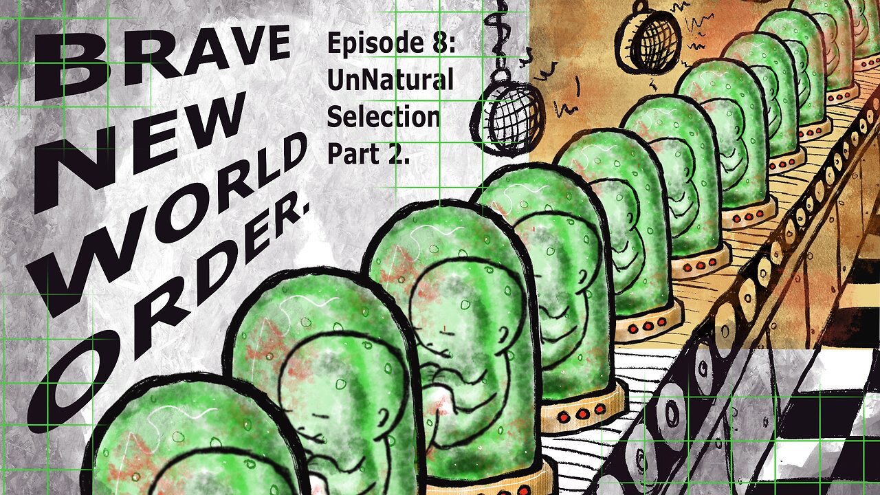 [SF190] 'The Huxley's Brave New World Order' Ep.8 UnNatural Selection Pt.2