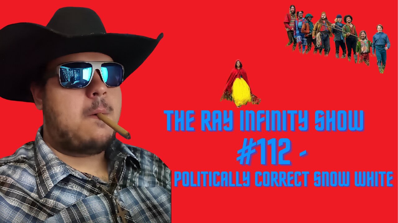 The Ray Infinity Show #112 - Politically Correct Snow White