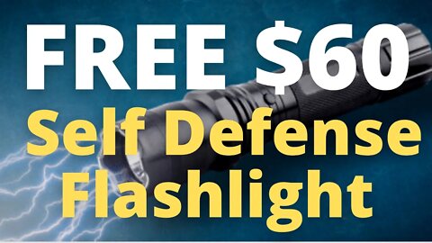 FREE $60 Self Defense Flashlight - While They Last