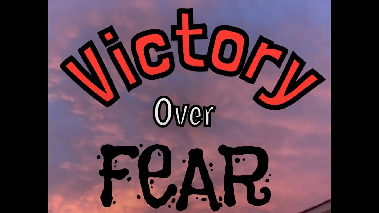 Victory Over Fear