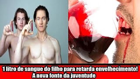 1 litro de sangue do filho para retarda envelhecimento! A nova fonte da juventude