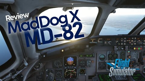 Review do FLY THE MADDOG X - McDonnel Douglas MD-82 para MSFS