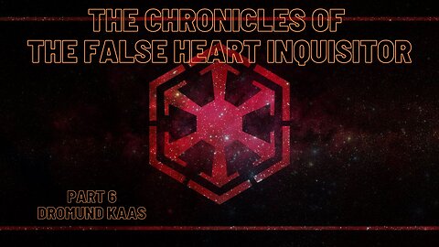 The Chronicles of The False Heart Inquisitor - Part 6 Dromund Kaas