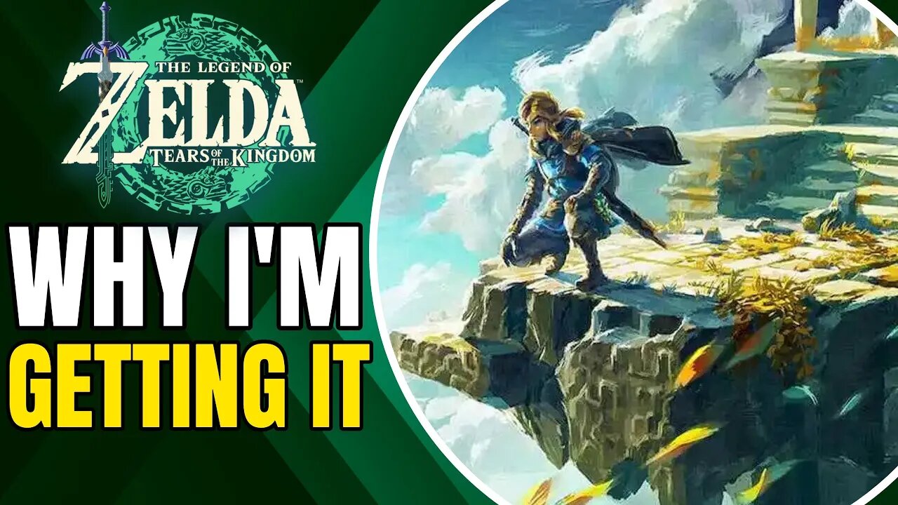 Why I'm Getting: The Legend Of Zelda: Tears Of The Kingdom