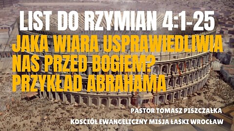 7-List do Rzymian 4 Jaka Wiara Usprawiedliwia nas Przed Bogiem Przykład Abrahama