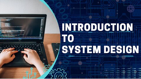 Introduction to System Design: The First Step to Mastery